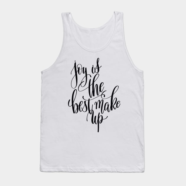 Joy Is The Best Make Up Tank Top by ProjectX23Red